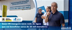 Saae-VR inaugura nova rede de �gua que vai beneficiar cerca de 35 mil moradores
